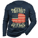 Instead Of Build Back Better How About Just Put It Back The Way You Found It US Flag T-shirt