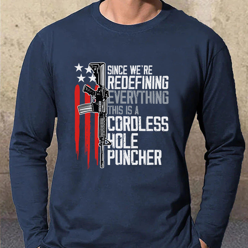 Since We Are Redefining Everything This Is A Cordless Hole Puncher Men's Cotton Long Sleeve T-Shirt