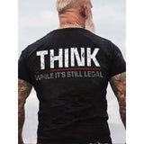 Think While It's Still Legal Men's Cotton Print T-Shirt