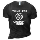 Men's Think Less ChatGPT More Cotton T-Shirt