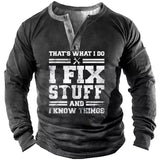 I Fix Stuff And I Know Things Men' Henley Long Sleeve Shirt