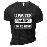 I Paused ChatGPT To Be Men's Cotton Tee