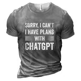 Sorry, I Can't I Have Plans With ChatGPT Men Cotton Tee