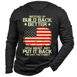 Instead Of Build Back Better How About Just Put It Back The Way You Found It US Flag T-shirt