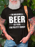 Men's I'm Holding A Beer So Yeah I'm Pretty Busy Cotton Blends Short Sleeve Casual T-Shirts