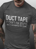 Duct Tape It Can't Fix Stupid But It Can Muffle The Sound Cotton Blends Crew Neck Short Sleeve T-Shirt