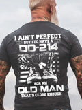 I Ain't Perfect But I Do Have A DD-214 For An Old Man That's Close Enough Short Sleeve T-Shirt