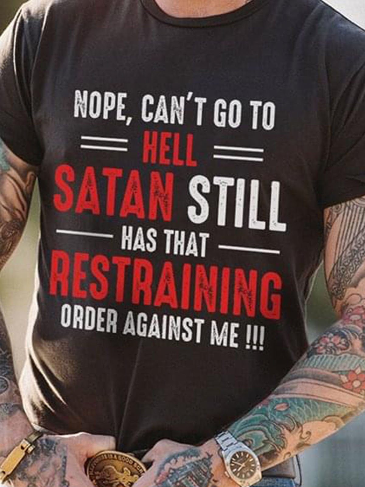 Nope Can't Go To Hell Satan Still Has That Restraining Order Against Me Shirt