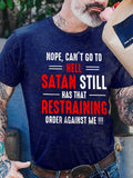 Nope Can't Go To Hell Satan Still Has That Restraining Order Against Me Shirt