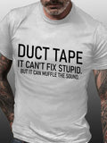 Duct Tape It Can't Fix Stupid But It Can Muffle The Sound Cotton Blends Crew Neck Short Sleeve Shirts & Tops
