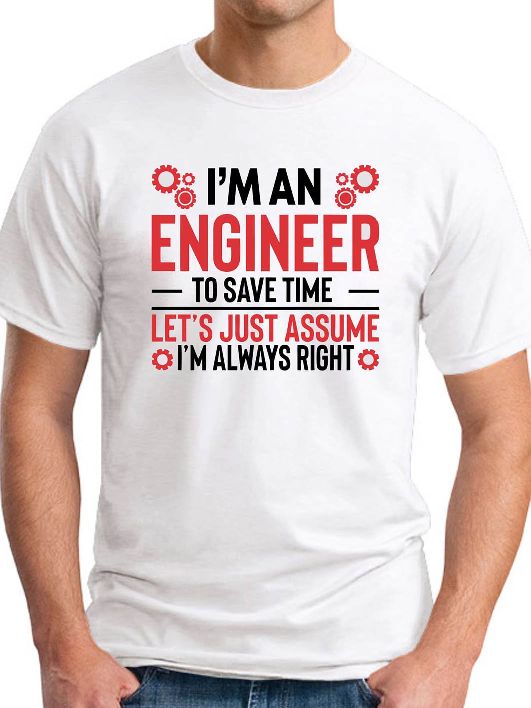 I'm An Engineer Assume I'm Always Right Men's T-shirt