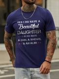 Yes I Do Have A Beautiful Daughter I Also Have A Gun A Shovel And An Alibi Short Sleeve Cotton Blends Crew Neck Letter Shirts & Tops