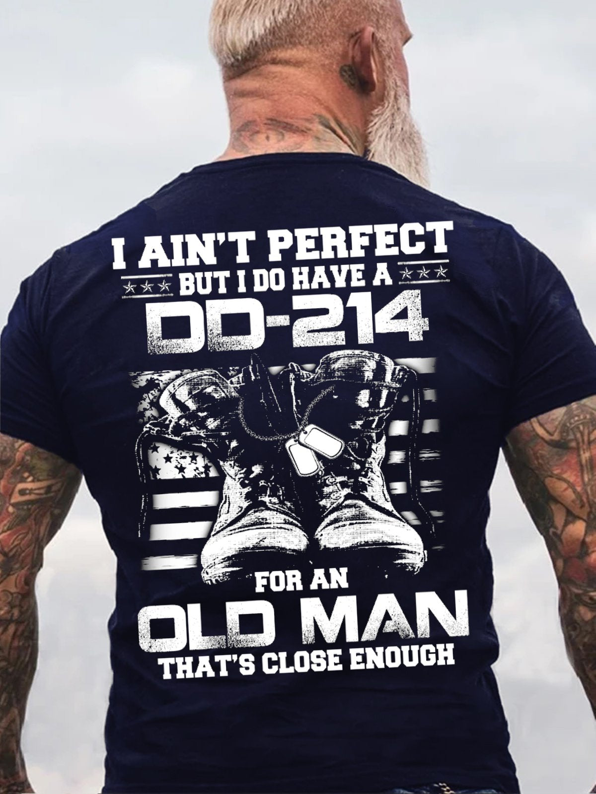 I Ain't Perfect But I Do Have A DD-214 For An Old Man That's Close Enough Short Sleeve T-Shirt