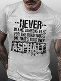 Funny Never Blame Someone Else for the Road You're On Asphalt  Casual Shirts & Tops