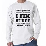I Fix Stuff And I Know Things Men's Cotton Long Sleeve T-Shirt