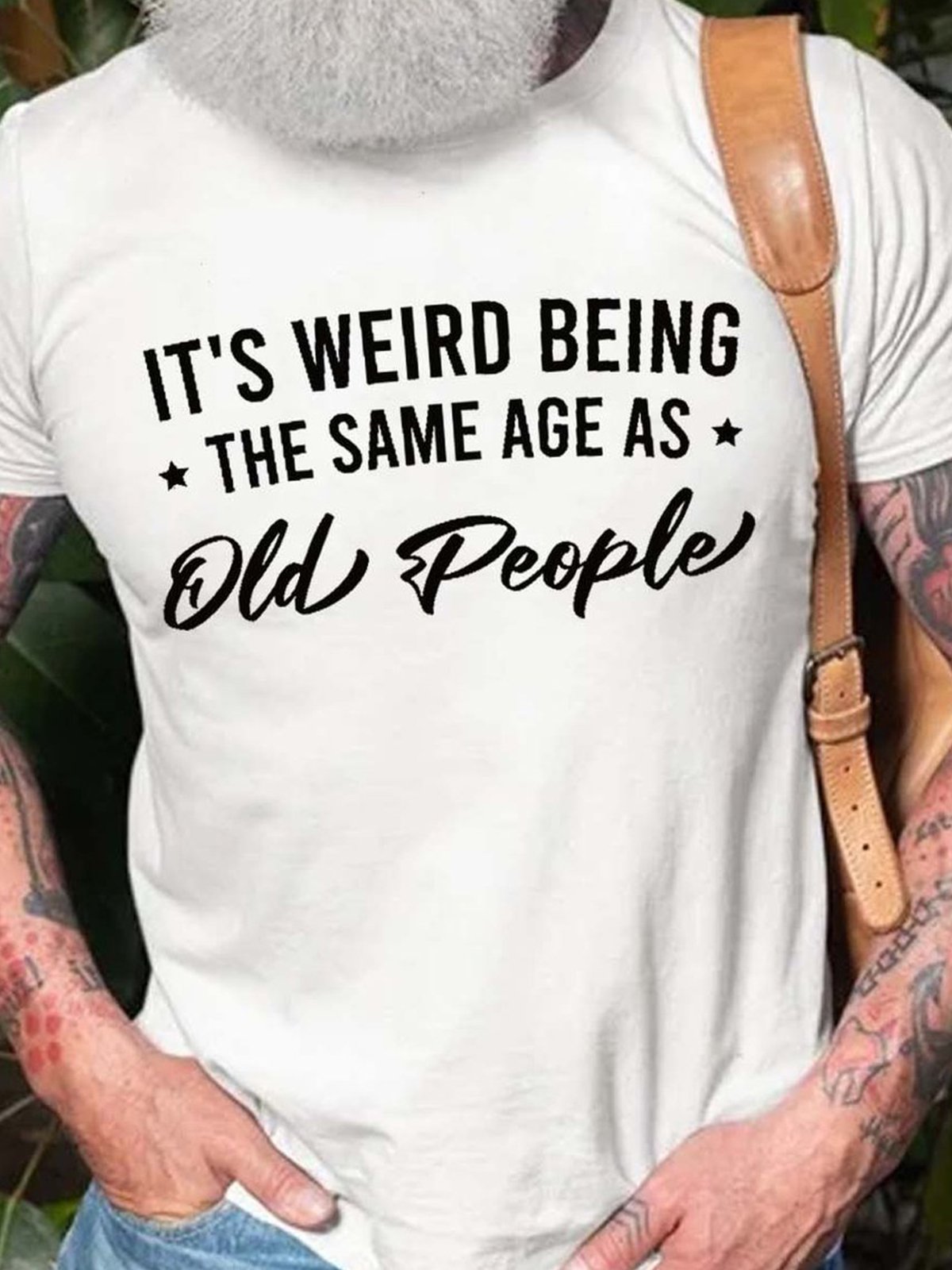 It's Weird Being the Same Age as Old People Men's Short Sleeve Crew Neck Shirts & Tops