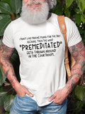 Don't Like Making Plans For The Day The Word "Premeditated" Gets Around Courtroom Shirt