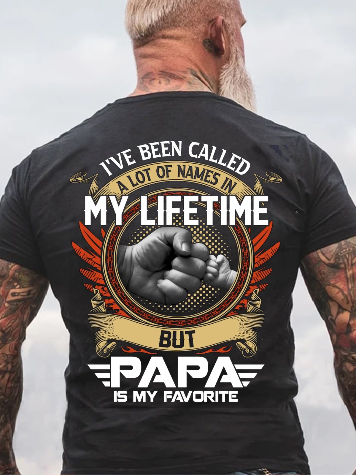 I've Been Called A Lot Of Names In My Life Time But Papa Is Favorite T-Shirt