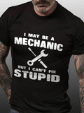 I May Be A Mechanic But I Can't Fix Stupid Cotton Blends Crew Neck Long Sleeve Shirts & Tops