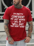 I am confident My Last Words will be well shit Men's Casual Cotton-Blend T-shirts